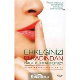 ERKEĞİNİZİ O KADINDAN NASIL KURTARIRSINIZ? - BETTY KELLY, DIANA BARONI