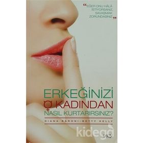 ERKEĞİNİZİ O KADINDAN NASIL KURTARIRSINIZ? - BETTY KELLY, DIANA BARONI
