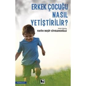 Erkek Çocuğu Nasıl Yetiştirilir? - Fatih Reşit Civelekoğlu - Çınaraltı Yayınları