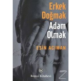 Erkek Doğmak Adam Olmak - Esin Acıman