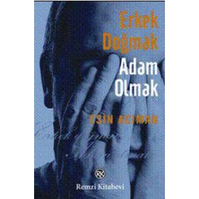 Erkek Doğmak Adam Olmak - Esin Acıman
