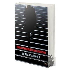Erkek Egemenliği Can Çekişiyor - Dilek Salihoğlu