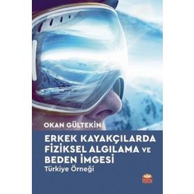 Erkek Kayakçılarda Fiziksel Algılama ve Beden İmgesi - Okan Gültekin