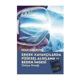 Erkek Kayakçılarda Fiziksel Algılama ve Beden İmgesi - Okan Gültekin
