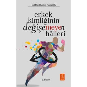Erkek Kimliğinin Değişemeyen Halleri - Ahmet Oktan Huriye Kuruoğlu Ahmet Talimciler Aslı Karamollaoğlu Favaro Canan Uluyağcı Gülgün Meşe Güliz Gülçin Güzelgün Lale Kabadayı Mehmet Oğulcan Turan Nesrin Kula Demir Nevin Yıldırım Koyuncu Zühal Çetin Özkan