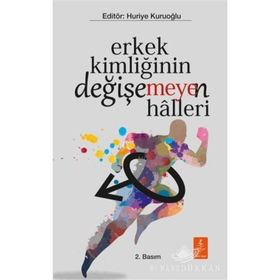 Erkek Kimliğinin Değişemeyen Halleri - Ahmet Oktan Huriye Kuruoğlu Ahmet Talimciler Aslı Karamollaoğlu Favaro Canan Uluyağcı Gülgün Meşe Güliz Gülçin Güzelgün Lale Kabadayı Mehmet Oğulcan Turan Nesrin Kula Demir Nevin Yıldırım Koyuncu Zühal Çetin Özkan