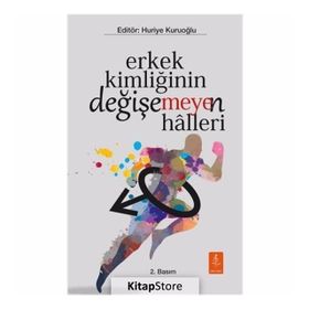 ERKEK KİMLİĞİNİN DEĞİŞE(MEYE)N HALLERI - HURIYE KURUOĞLU