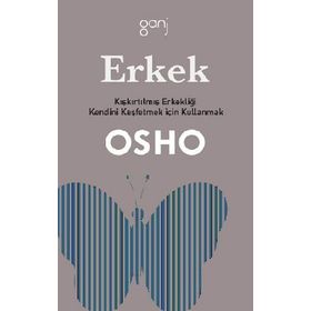 ERKEK KIŞKIRTILMIŞ ERKEKLIĞI KENDINI KEŞFETMEK İÇİN KULLANMAK - OSHO (BHAGMAN SHREE RAJNEESH)