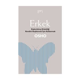 ERKEK KIŞKIRTILMIŞ ERKEKLIĞI KENDINI KEŞFETMEK İÇİN KULLANMAK - OSHO (BHAGMAN SHREE RAJNEESH)