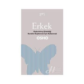 ERKEK KIŞKIRTILMIŞ ERKEKLIĞI KENDINI KEŞFETMEK İÇİN KULLANMAK - OSHO (BHAGMAN SHREE RAJNEESH)