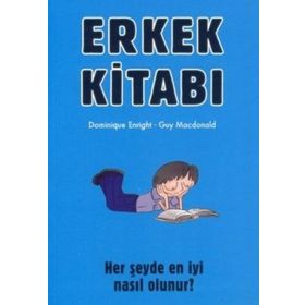 ERKEK KİTABI HER ŞEYDE EN İYİ NASIL OLUNUR? - DOMINIQUE ENRIGHT;GUY MACDONALD