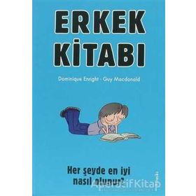 ERKEK KİTABI HER ŞEYDE EN İYİ NASIL OLUNUR? - DOMINIQUE ENRIGHT;GUY MACDONALD