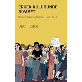 Erkek Kulübünde Siyaset - Serpil Çakır