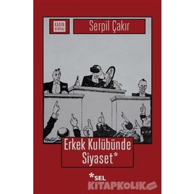 Erkek Kulübünde Siyaset - Serpil Çakır