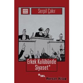 Erkek Kulübünde Siyaset - Serpil Çakır