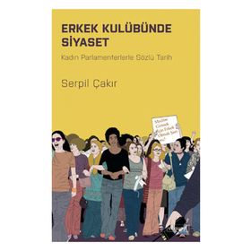 Erkek Kulübünde Siyaset - Serpil Çakır