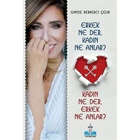 Erkek Ne Der Kadın Ne Anlar? - Gamze Berberci Çelik
