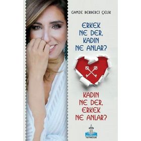 Erkek Ne Der Kadın Ne Anlar? - Gamze Berberci Çelik