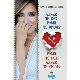 Erkek Ne Der Kadın Ne Anlar? - Gamze Berberci Çelik