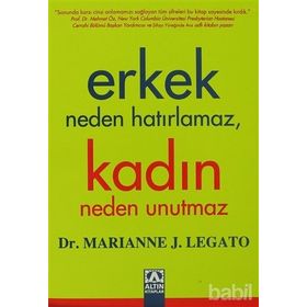 ERKEK NEDEN HATIRLAMAZ, KADIN NEDEN UNUTMAZ - MARIANNE J. LEGATO
