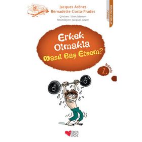 Erkek Olmakla Nasıl Baş Etsem? - Bernadette Costa-Prades - Jacques Arenes