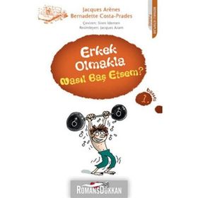 Erkek Olmakla Nasıl Baş Etsem? - Bernadette Costa-Prades - Jacques Arenes
