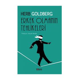 ERKEK OLMANIN TEHLIKELERI - HERB GOLDBERG