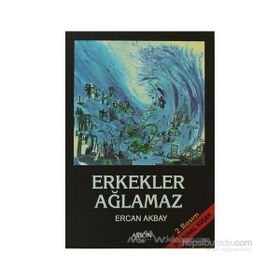 ERKEKLER AĞLAMAZ - ERCAN AKBAY