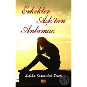 Erkekler Aşktan Anlamaz - Sıdıka Karabulut Emek