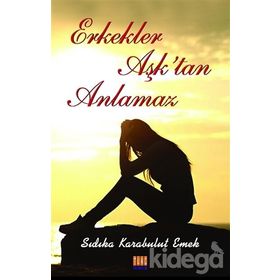 Erkekler Aşktan Anlamaz - Sıdıka Karabulut Emek