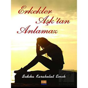 Erkekler Aşktan Anlamaz - Sıdıka Karabulut Emek