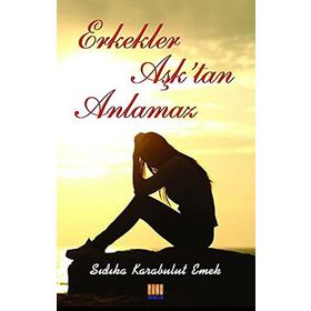 Erkekler Aşktan Anlamaz - Sıdıka Karabulut