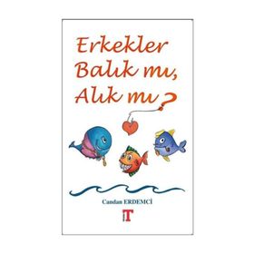 Erkekler Balık mı Alık mı? - Candan Erdemci