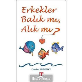 Erkekler Balık mı Alık mı? - Candan Erdemci