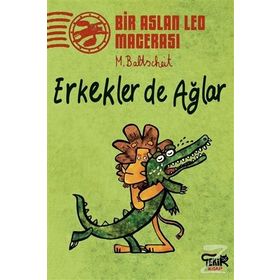 Erkekler de Ağlar - Bir Aslan Leo Macerası - Martin Baltscheit