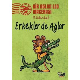 Erkekler de Ağlar - Bir Aslan Leo Macerası - Martin Baltscheit