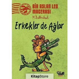 Erkekler de Ağlar - Bir Aslan Leo Macerası - Martin Baltscheit
