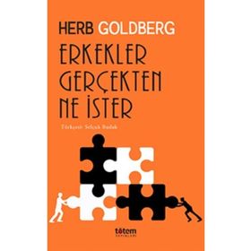 ERKEKLER GERÇEKTEN NE İSTER? - HERB GOLDBERG