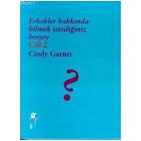 ERKEKLER HAKKINDA BILMEK İSTEDİĞİNİZ HERŞEY 2. CILT - CINDY GARNER