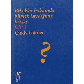 ERKEKLER HAKKINDA BILMEK İSTEDİĞİNİZ HERŞEY 2. CILT - CINDY GARNER
