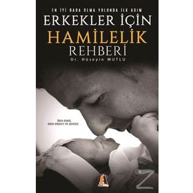 Erkekler İçin Hamilelik Rehberi - Hüseyin Mutlu