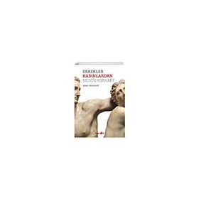 Erkekler Kadınlardan Neden Korkar? - Jean Cournut