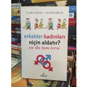 ERKEKLER KADINLARI NİÇİN ALDATIR? YA DA TAM TERSI - CLARA PERNEC;OLIVIER MIKAK