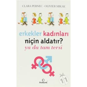 ERKEKLER KADINLARI NİÇİN ALDATIR? YA DA TAM TERSI - CLARA PERNEC;OLIVIER MIKAK