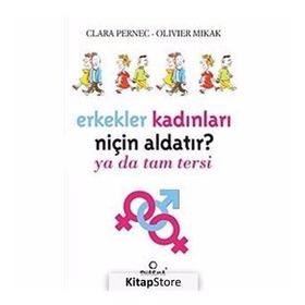 ERKEKLER KADINLARI NİÇİN ALDATIR? YA DA TAM TERSI - CLARA PERNEC;OLIVIER MIKAK