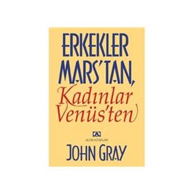 Erkekler Mars'tan Kadınlar Venüs'ten - John Gray