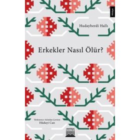 Erkekler Nasıl Ölür? - Hudayberdi Halli