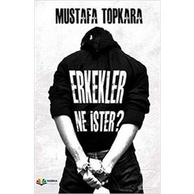Erkekler Ne İster? / Psikolog Mustafa Topkara / Karma Kitaplar