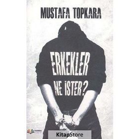 Erkekler Ne İster? / Psikolog Mustafa Topkara / Karma Kitaplar
