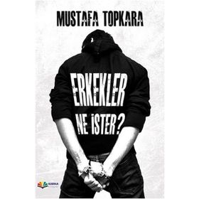 Erkekler Ne İster? / Psikolog Mustafa Topkara / Karma Kitaplar